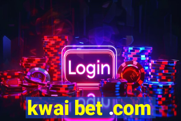 kwai bet .com